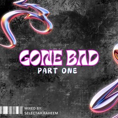 Gone Bad Mix - (Selectah Raheem)