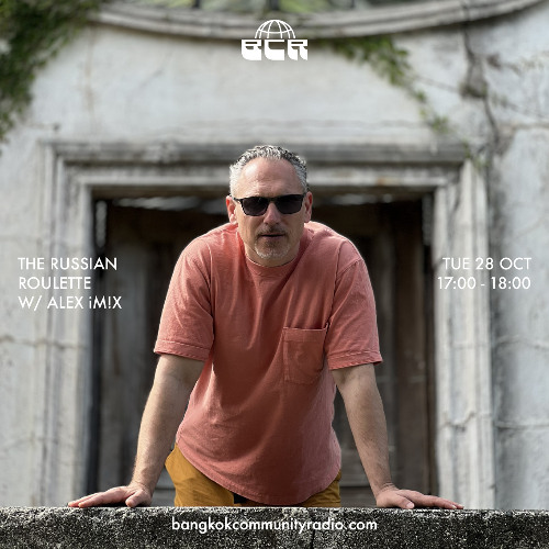 The Russian Roulette with Alex iM!X - 28 October 2025 | Bangkok Community Radio