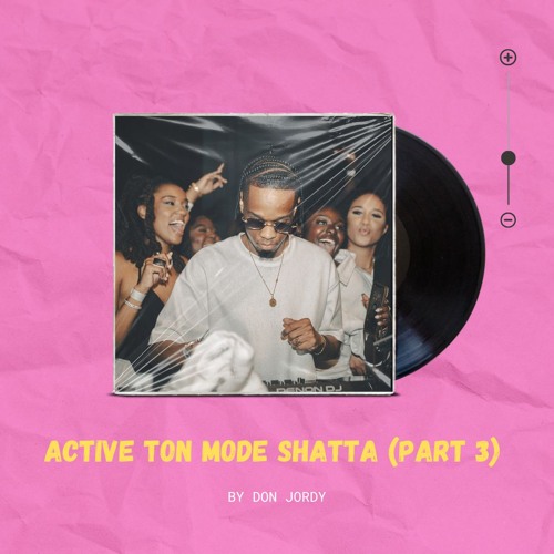Active Ton Mode Shatta  (Part 3)
