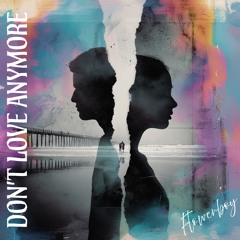 Don't Love Anymore