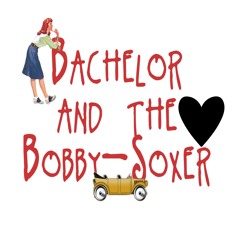 Bachelor&theBobbySoxer