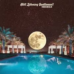 Thom Merlin-Still Listening Gentlemen? (sped up)