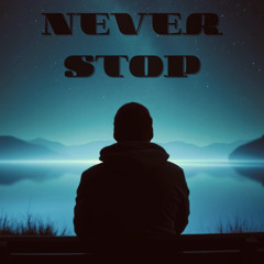 Never stop