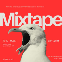 MIXTAPE - AFRO HOUSE GROOVE VIBESS (Legend Music SET)