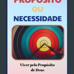 [PDF] eBOOK Read 📖 Propósito ou Necessidade - Viver pelo Propósito de Deus - Alécio de Oliveira Ro