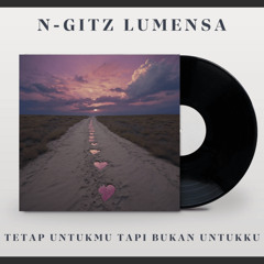 TETAP UNTUKMU TAPI BUKAN UNTUKKU