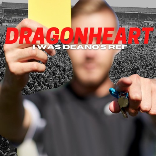 DRAGONHEART90 | I was Deano's ref
