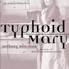 VIEW [EBOOK EPUB KINDLE PDF] Typhoid Mary: An Urban Historical by Anthony Bourdain 📂