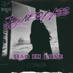 Dj Neobass - Bad In Love