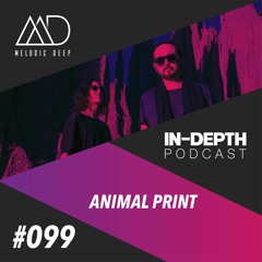 MELODIC DEEP IN DEPTH PODCAST #99 | ANIMAL PRINT