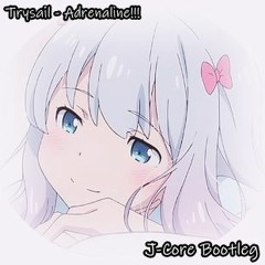Trysail - Adrenaline !!! [J-Core Bootleg]