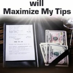 ACCESS EPUB 📭 Hospitality will Maximize My Tips: The food servers guide to spirit of