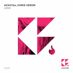 AXXX7en,Chris Veron - LOVE (Original Version) / KFM010