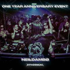 NEIŁDAMBØ @ ETHEREAL's One Year Anniversary Event