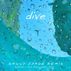 Dive (feat. Jonny Rose) [Danny Spade Remix)[FREE DOWNLOAD]