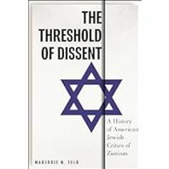 [Read Book] [The Threshold of Dissent: A History of American Jewish Critics of Zionism (Goldst