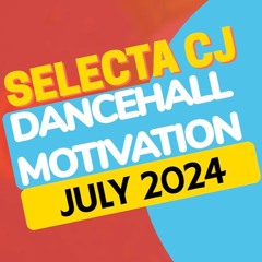 JULY 2024 DANCEHALL MOTIVATION MIX