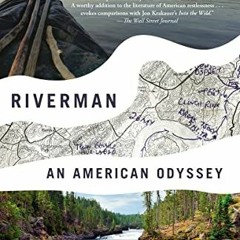 Access EPUB 📌 Riverman: An American Odyssey by  Ben McGrath EPUB KINDLE PDF EBOOK