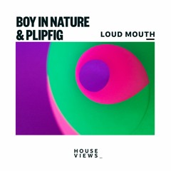 Boy In Nature & Plipfig - Loud Mouth