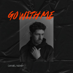 Go with me