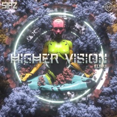 Higher Vision (Produced with Sipz feat. Elihu)