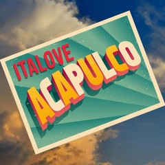 Italove - Acapulco (Also Playable Mono Remix Radio Edit)