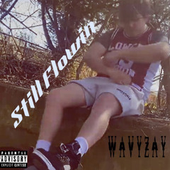 WavyZay - Still Flowin