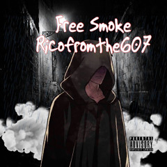 ricofromthe607 - “Free Smoke” -