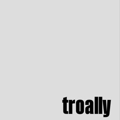 Troally