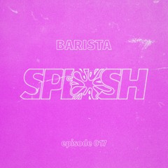 SPLASH 017 - Barista