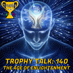 Trophy Talk Podcast - Episode 140: The Age of Enlightenment