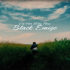 Black Emigo - On Her Way Now