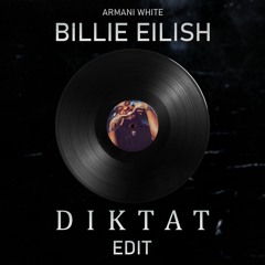 Armani White - Billie Eilish (DIKTAT Edit)[FREE DOWNLOAD]