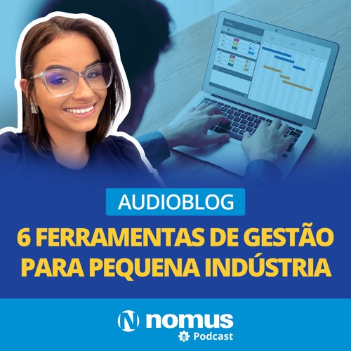 Audioblog #20 - 6 ferramentas de gestão para pequena indústria!