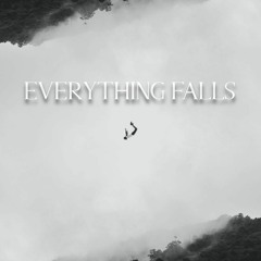 Everything Falls