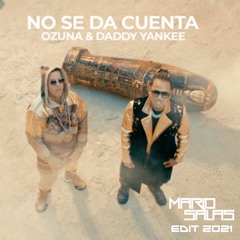 Ozuna, Daddy Yankee - No Se Da Cuenta (Mario Salas Edit 2021) FREE 🔥