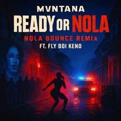 READY OR NOLA (FT. FLY BOI KENO)