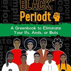 [FREE] EBOOK 📕 Support BLACK™ Periodt: A Greenbook to Eliminate Your Ifs, Ands, or B