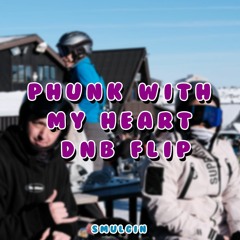 Phunk with my heart - DNB Flip