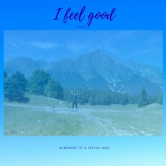 I feel good