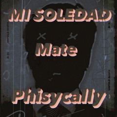 Mi Soledad ¿MATE? ||By Phisycally