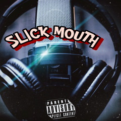 SLICK MOUTH FREESTYLE