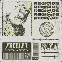 Facelft - Regicide (FREE DOWNLOAD)