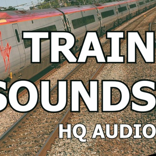 Stream Train Sounds HQ Audio Sound Effects High Speed Train Pass ...