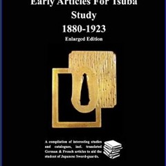 [READ] 📖 Early Articles For Tsuba Study 1880-1923 Enlarged Edition: A compilation of interesting s