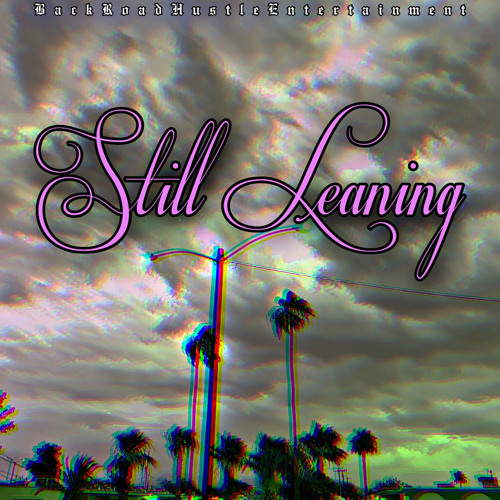 StillLeaning-BackRoadHustleEntertainment(feat.TetraHydroCoy)