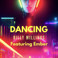 Dancing.        Billy Millings  Featuring Ember