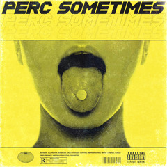 perc sometimes (Ft. Allen White, Gucci Leee, Gavvin)