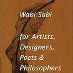 download EPUB 💑 Wabi-Sabi for Artists, Designers, Poets & Philosophers by Leonard Ko