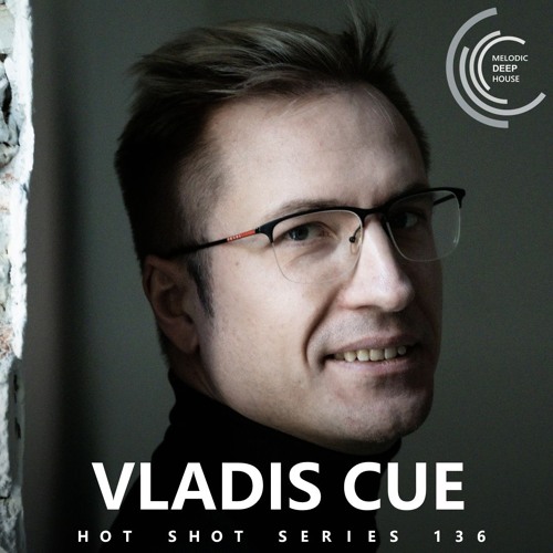 [HOT SHOT SERIES 136] - Podcast by Vladis Cue [M.D.H.]